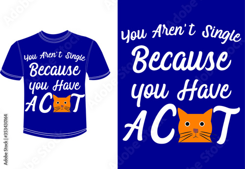 You are not Single Cat slogan for Cat t-shirt, Vector typography, poster, greeting card, for t-shirt design. Pride quote