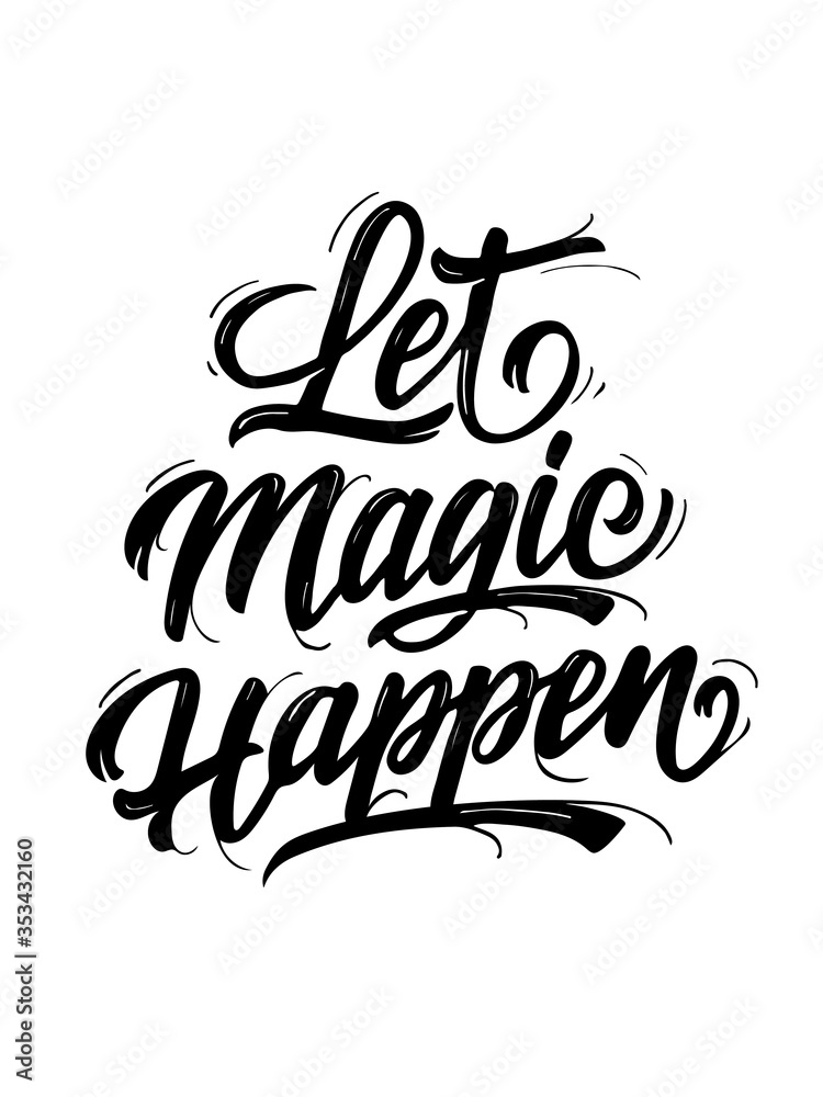 Fototapeta premium Let magic happen. Vector lettering illustration. Lettering and calligraphy for poster, background, shirt, t-shirt, postcard, banner.