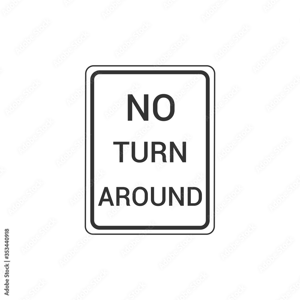 No Turn Around Sign Isolated On White Background. Traffic Symbol Modern Simple Vector Icon No Turn Around Sign Isolated On White Background. Traffic Symbol Modern Simple Vector Icon