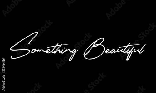 Something Beautiful Calligraphy Black Color Text On Black Background