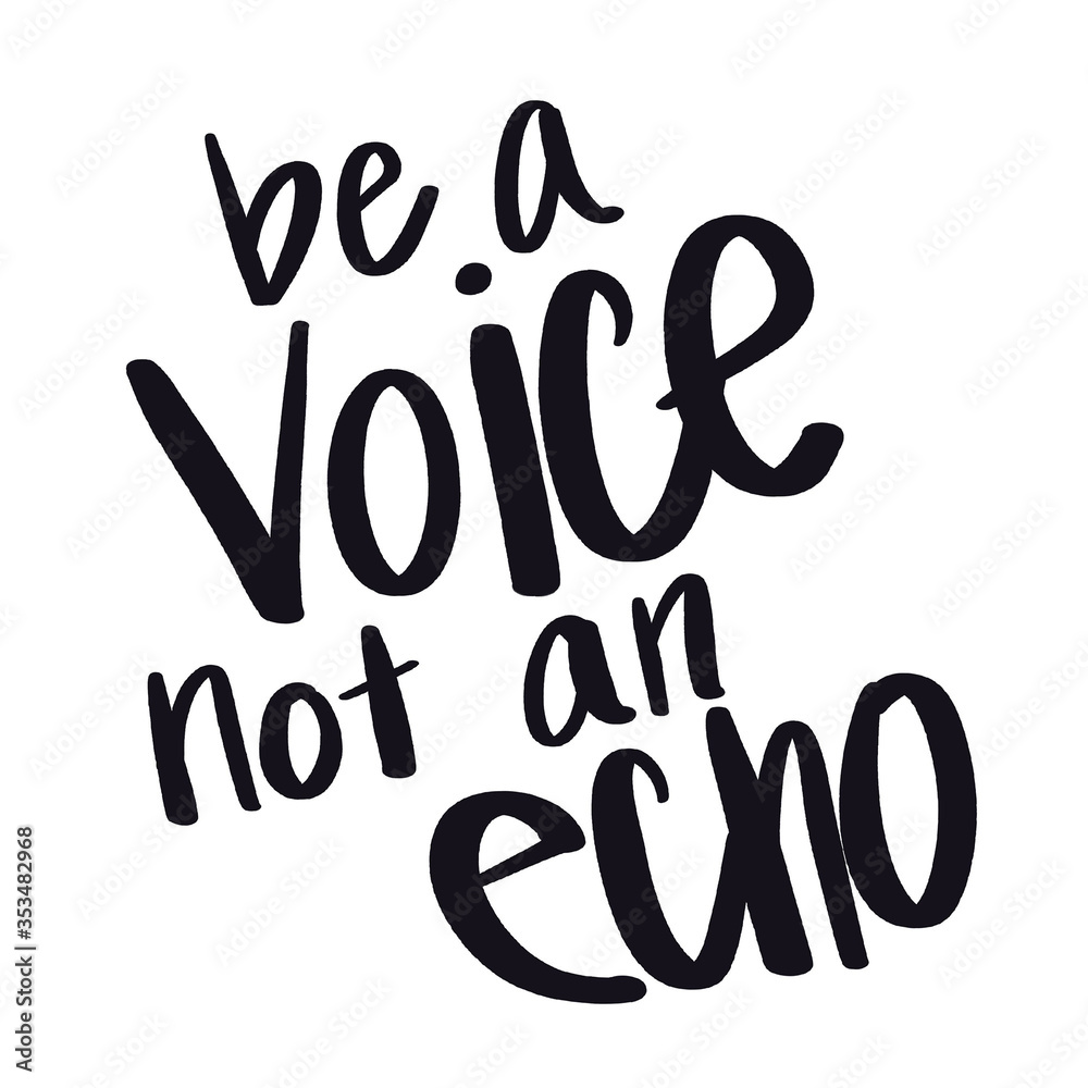 Quote - be a voice not an echo with white background - High quality image Quote - be a voice not an echo with white background - High quality image