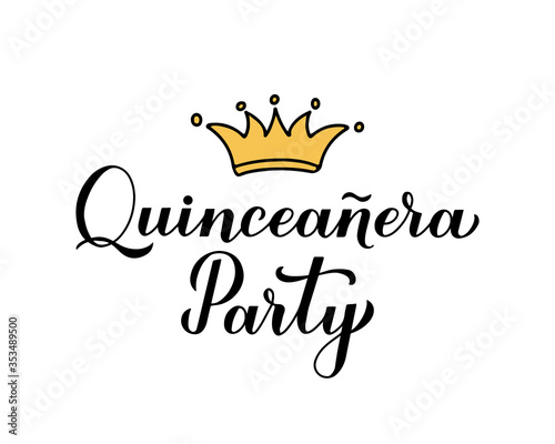 Quinceanera party calligraphy hand lettering with crown isolated on white. Spanish or Latin American girl 15th birthday. Easy to edit vector template for invitation, greeting card, banner, poster, etc