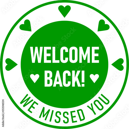 Welcome Back We Missed You Round Circle Badge or Sticker Icon with Heart Shapes. Vector Image.