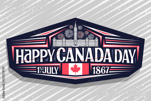 Vector logo for Canada Day, dark decorative signage with illustration of Parliament Hill in Ottawa and Canadian flag, unique letters for words happy canada day, 1st july 1867 on abstract background.