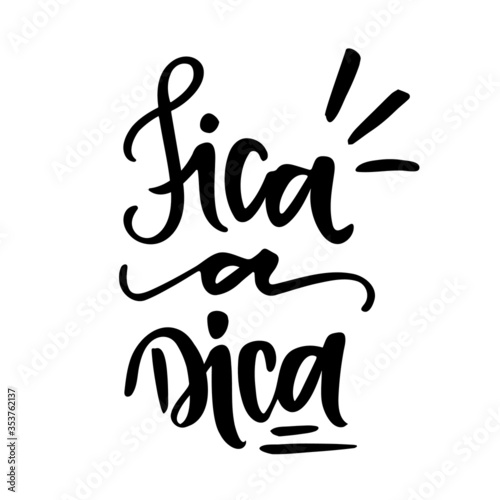Fica a Dica. Go Figure. Here's the Tip. Brazilian Portuguese hand Lettering. Vector.
 photo