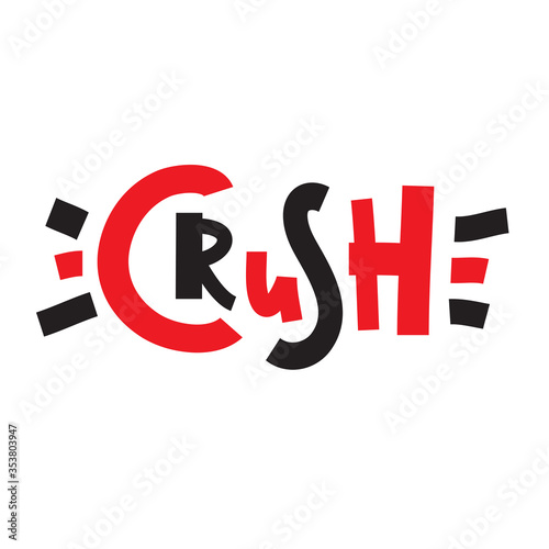 Free Download Crush - simple inspire and motivational quote. Hand drawn beautiful lettering. Youth slang. Print for inspirational poster, t-shirt, bag, cups, card, flyer, sticker, badge. Cute and funny vector - GFXLoad
