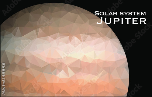 Jupiter . Triangle polygonal Jupiter in solar system planet. Low polygon vector illustration. Jupiter is the fifth planet from the Sun and the largest in the Solar System.