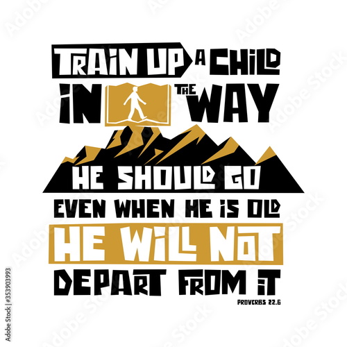 Christian typography, lettering and illustration. Train up a child in the way.