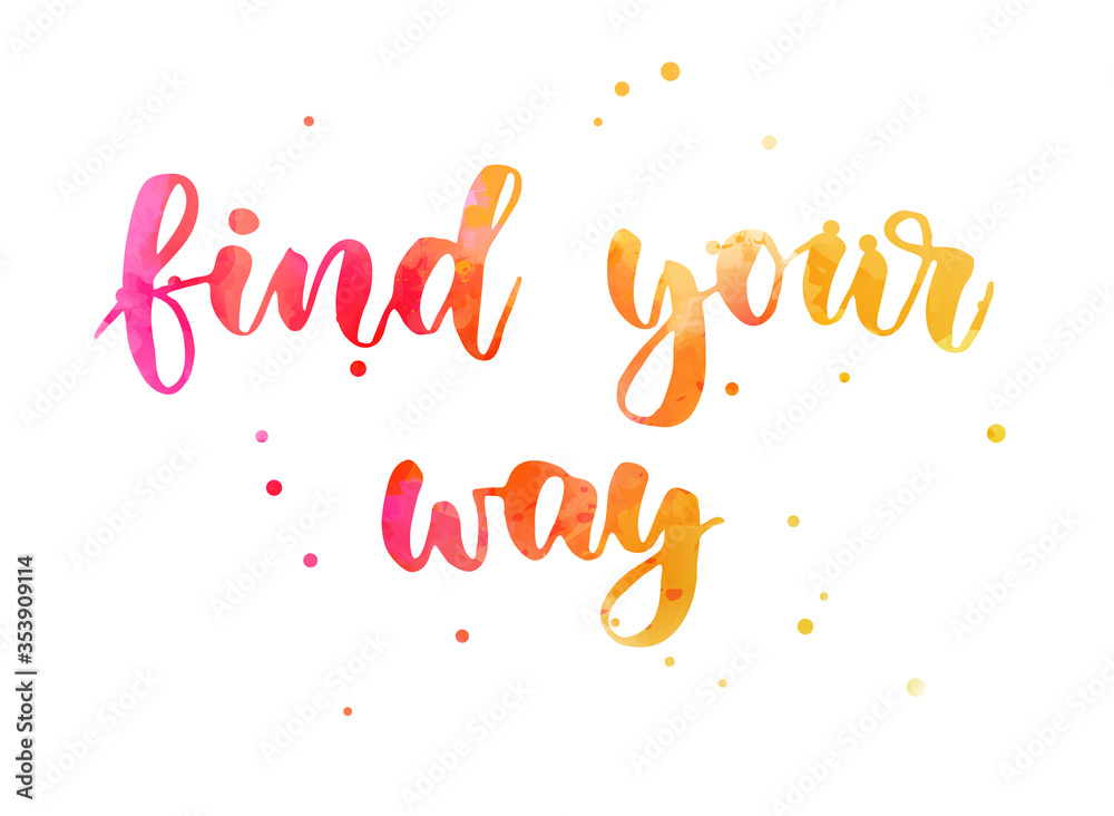 Find your way - motivational lettering on watercolor splash
