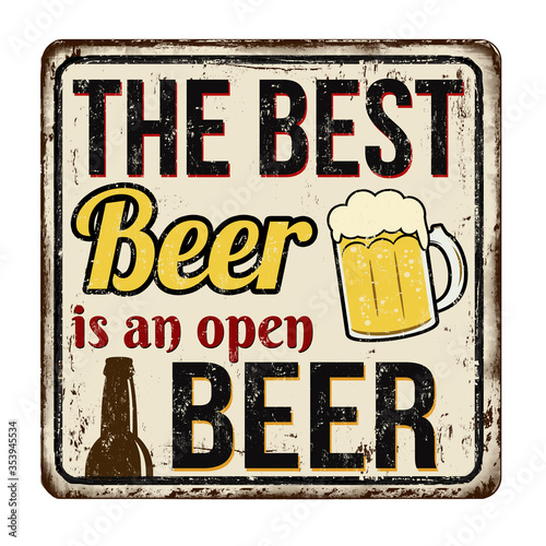 The best beer is an open beer vintage rusty metal sign