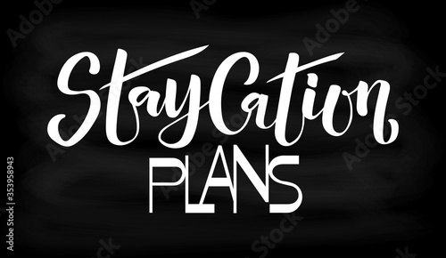 Staycation plans vector illustration for card  logo  background. Vacation at home template. Holiday calligraphy print. Internal tourism poster. Local tourism  day trip  getaway banner. Summer plans