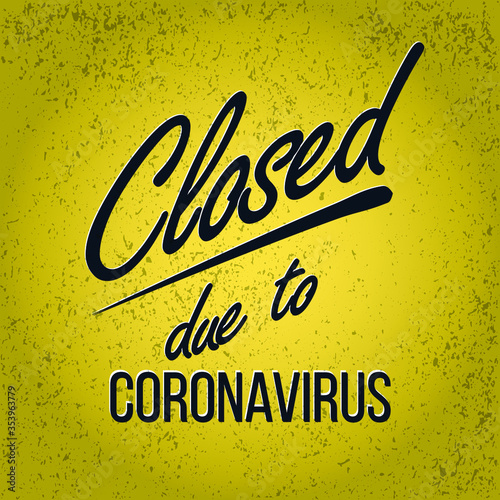 Closed due to Coronavirus lettering on a grunge yellow background vector