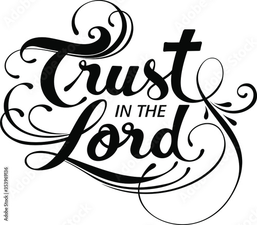 Trust in the Lord - custom calligraphy text