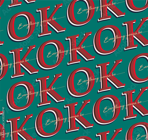 Trendy Seamless pattern with typo letters " Everthing gonna be OK" repeat in retro mood vector EPS10,Design for fashion,fabric,taxtile,web,wallpaper,wrapping and all prints