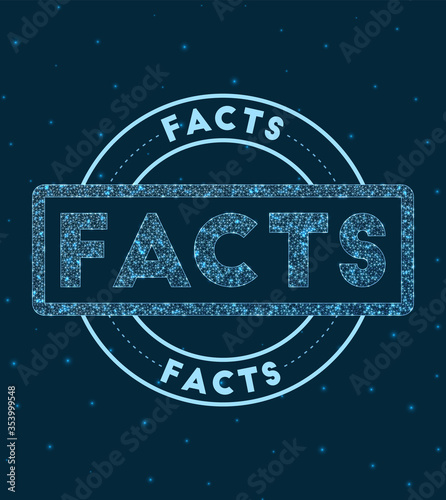 Facts. Glowing round badge. Network style geometric facts stamp in space. Vector illustration.