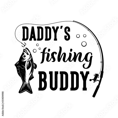 Daddy's fishing Buddy motivational slogan inscription. Vector quotes. Illustration for prints on t-shirts and bags, posters, cards. Isolated on white background. Motivational and inspirational phrase.