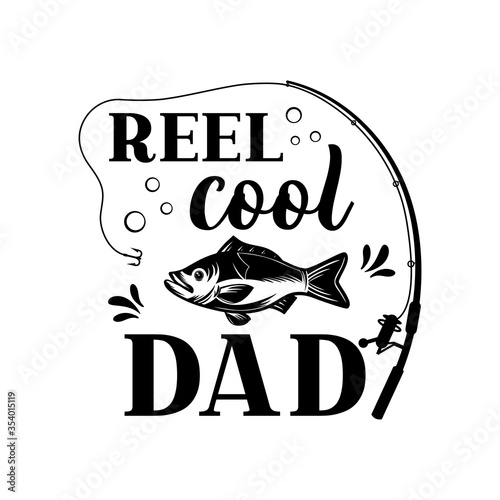 Reel cool Dad motivational slogan inscription. Vector quotes