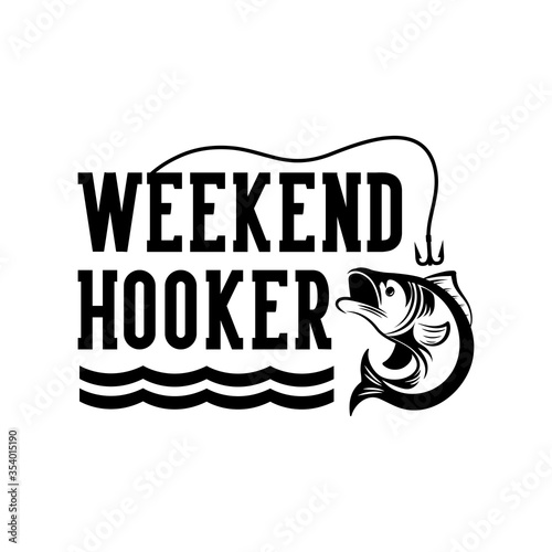 Weekend Hooker motivational slogan inscription. Vector quotes. Illustration for prints on t-shirts and bags, posters, cards. Isolated on white background. Motivational and inspirational phrase.
