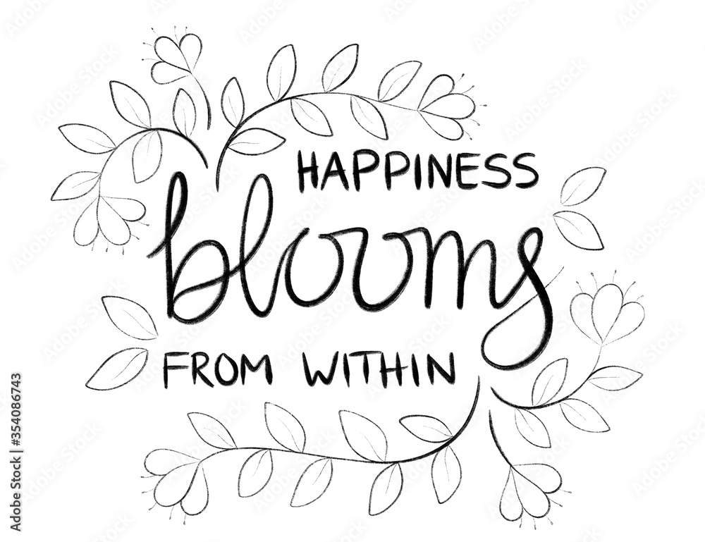 Happiness blloms from within | Black and white gouache paint stroke lettering with leaves and flowers