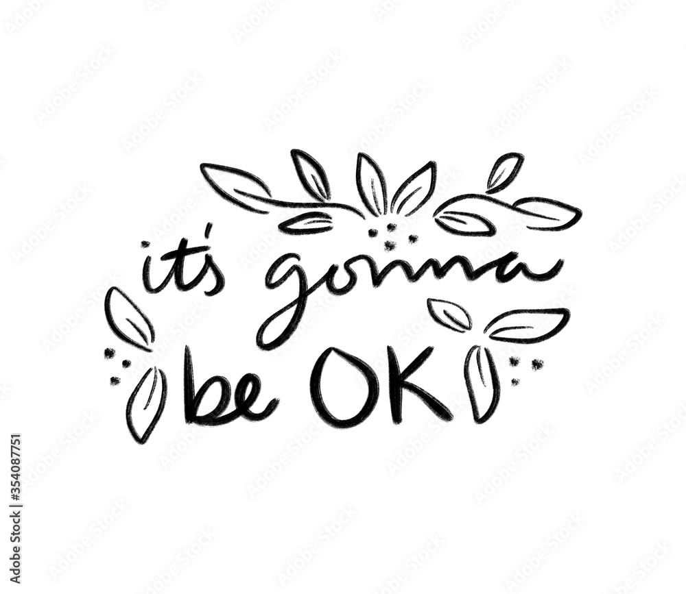 It's gonna be ok | Black and white gouache paint stroke lettering with leaves and flowers
