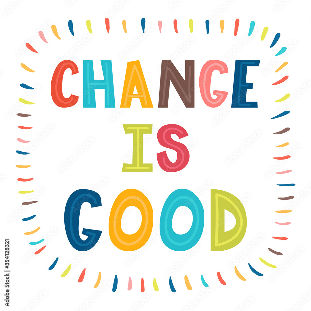 Change is good. Handwritten lettering. Hand drawn motivational phrase for greeting cards or posters. Inspirational motto