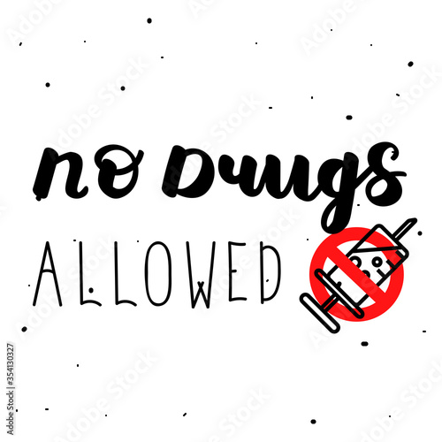 No drugs sign with handwritten text. Stop drug abuse june 26. Syringe in prohibition red circle. Vector illustration for heroin addiction, health risk, death from drug use.