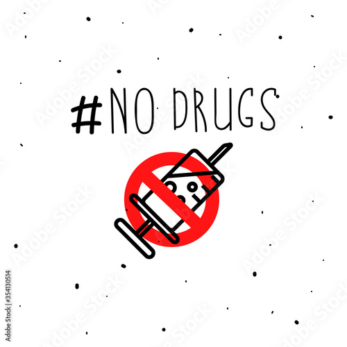 No drugs sign with handwritten text. Stop drug abuse june 26. Syringe in prohibition red circle. Vector illustration for heroin addiction, health risk, death from drug use.