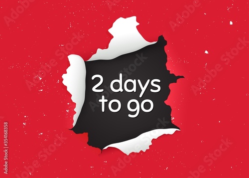 2 days to go. Ragged hole, torn paper banner. Special offer price sign. Advertising discounts symbol. Paper with ripped edges. Torn hole red background. 2 days to go promotion banner. Vector