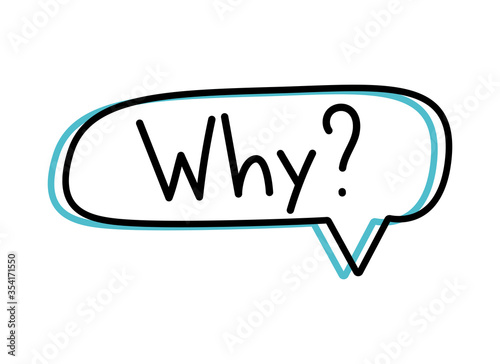 Question Why. Handwritten lettering illustration. Black vector text in a blue neon speech bubble. Simple outline style. Imitation of conversation