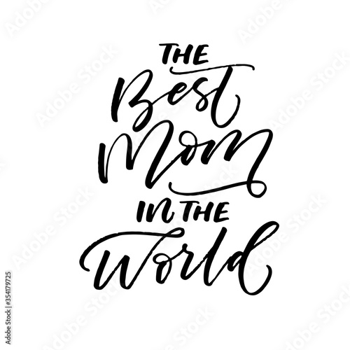 The best mom in the world postcard. Modern vector brush calligraphy. Ink illustration with hand-drawn lettering. 