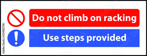 Do not climb on racking use steps provided sign