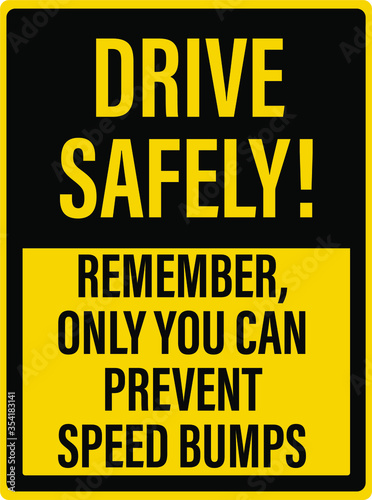 Drive safely speed bumps sign