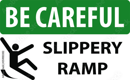 Slippery ramp be careful safety sign