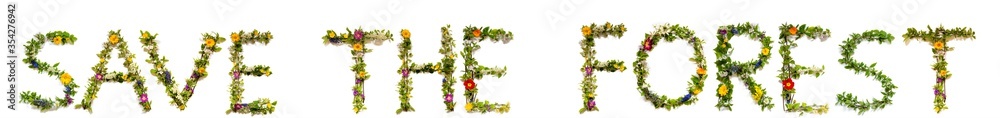 Flower, Branches And Blossom Letter Building English Word Save The Forest. White Isolated Background