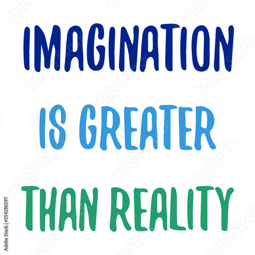 Imagination is greater than reality. Colorful isolated vector saying
