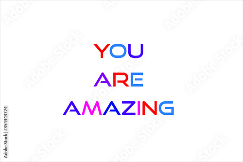 Colorful you are amazing text with white background.