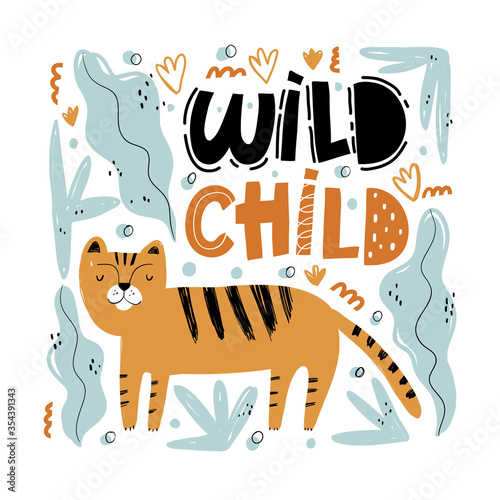 Wild child. Cute hand drawn tiger and tropic plants. Funny cartooon animal. Africa, safari. Flat llustration, poster, print for kids t-shirt, baby wear. Slogan, inspirational, motivation quote.