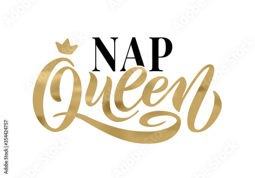 NAP QUEEN. Word with crown. Calligraphy fun design to print on tee, shirt, hoody, poster banner sticker, card and pajamas. Gold Hand lettering text nap queen on white background. Vector illustration
