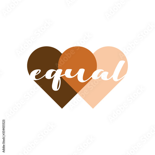 Equal heart vector illustration. No racism, black lives matter, skin color equality, lovely supportive graphic writing in two penetrating heart shapes in skin colors. Isolated.