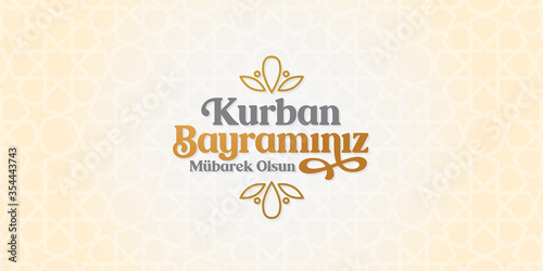 Feast of the Sacrif (Eid al-Adha Mubarak) Feast of the Sacrifice Greeting (Turkish: Kurban Bayraminiz Mubarek Olsun) Holy days of muslim community.  Islamic decorative background.
