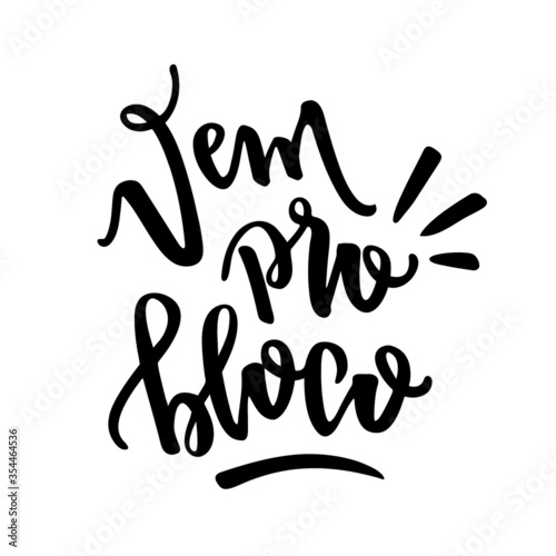 Vem Pro Bloco. Come to the Block. Brazilian Portuguese Hand Lettering for Carnival Expression. Vector.
