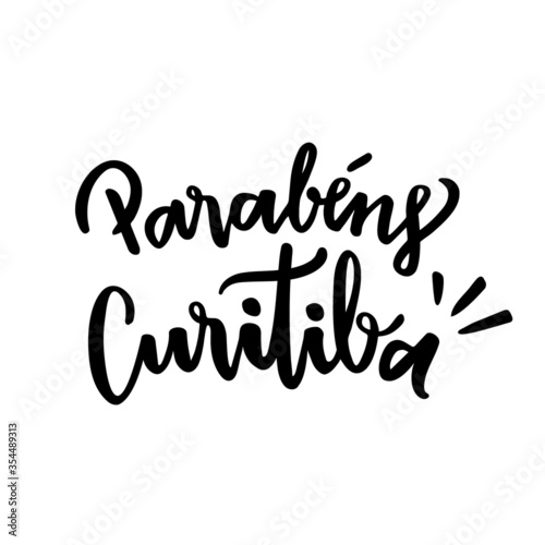 Parab  ns Curitiba. Happy Birthday Curitiba. Brazilian City Anniversary. Brazilian Portuguese Hand Lettering. Vector.