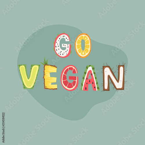 Go vegan - lettering poster design. Vector illustration.