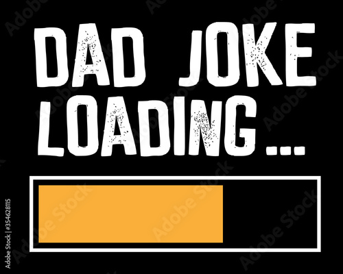 Dad Joke Loading / Beautiful Text Tshirt Design Poster Vector Illustration Art