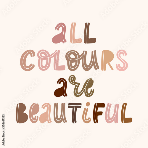 Fotografie hand drawn typography anti racist quote 'All colours are beautiful' with letters of people's skin tones