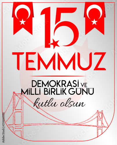 15 temmuz demokrasi ve milli birlik gunu vector illustration. (15 July, Happy Holidays Democracy Republic of Turkey celebration card.)