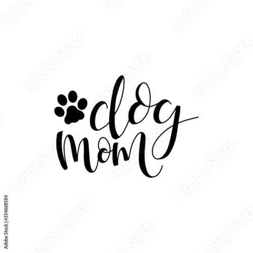 Dog mom. Modern calligraphy phrase quote vector design. Inspirational quote design.