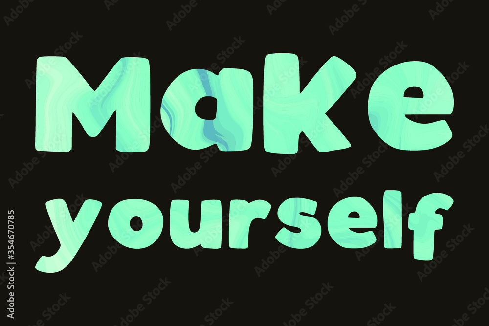 Make yourself. Colorful isolated vector saying