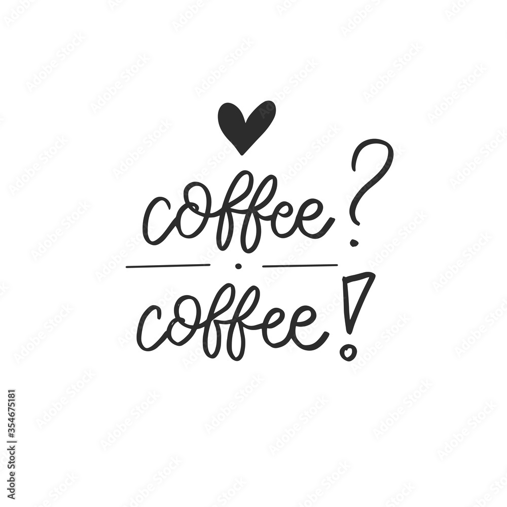Obraz premium Hand drawn coffee lettering phrase isolated on white background. Fun brush ink inscription for greeting card or t-shirt print, poster design.