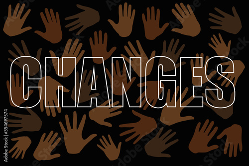 Black lives matter movement. Start the changes and stop racism. Many hands on dark background standing up for equal rights. Protests against racism. Modern vector in flat style